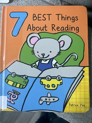 7 Best Things About Reading by Patrick Yee