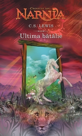 Ultima bătălie by C.S. Lewis, Irina Negrea