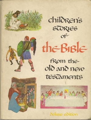 Childrens Stories of the Bible From the Old and New Testaments by Barbara Taylor Bradford, Merle Burnick