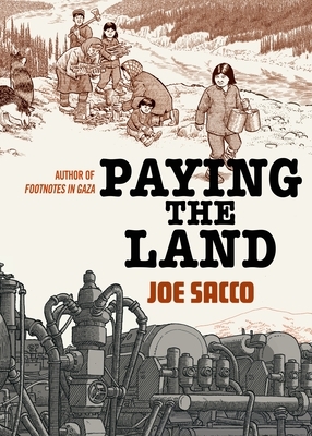 Paying the Land by Joe Sacco