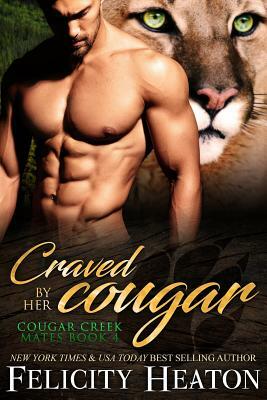 Craved by her Cougar: Cougar Creek Mates Shifter Romance Series by Felicity Heaton