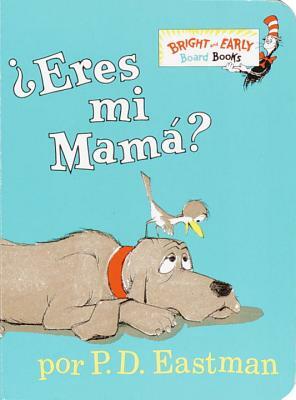 Eres Mi Mama? by P.D. Eastman