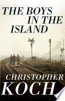 The Boys in the Island by Christopher J. Koch