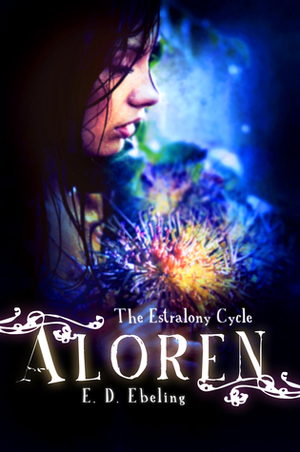 Aloren: The Estralony Cycle by E.D. Ebeling