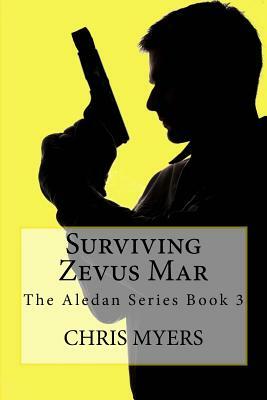 Surviving Zevus Mar: The Aledan Series Book 2 by Chris Myers