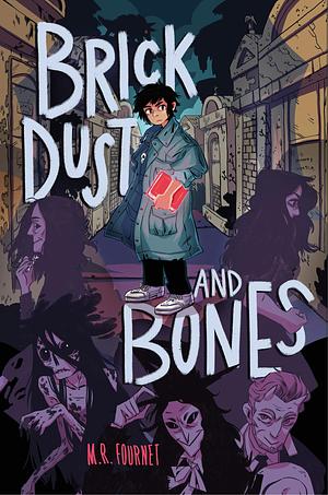 Brick Dust and Bones by M.R. Fournet