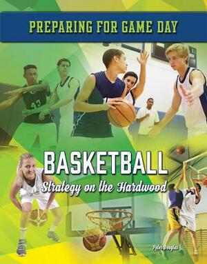 Basketball: Strategy on the Hardwood by Peter Douglas