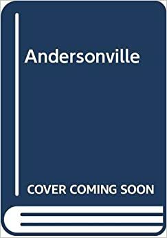 Andersonville by MacKinlay Kantor