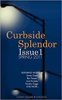 Curbside Splendor Issue 1 by Karolina Faber, Curbside Splendor Publishing, Stephanie Waite Witherspoon, Victor David Giron