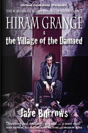 Hiram Grange and the Village of the Damned by Jake Burrows, Jake Burrows