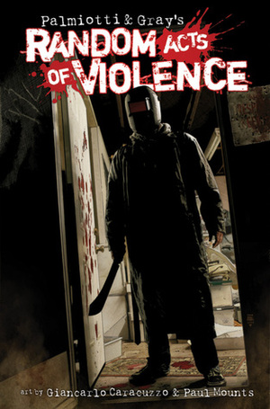 Random Acts of Violence by Jimmy Palmiotti, Giancarlo Caracuzzo, Justin Gray