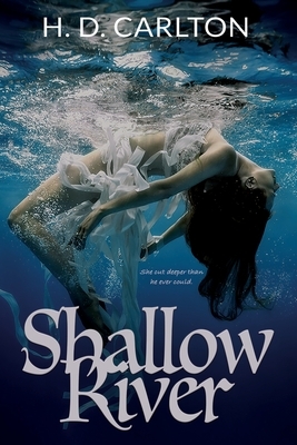 Shallow River by H.D. Carlton