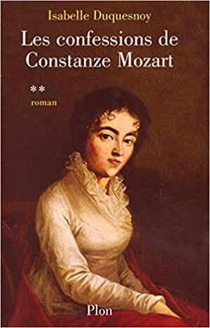 Les confessions de Constanze Mozart by Isabelle Duquesnoy