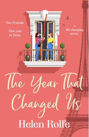 The Year That Changed Us by Helen Rolfe
