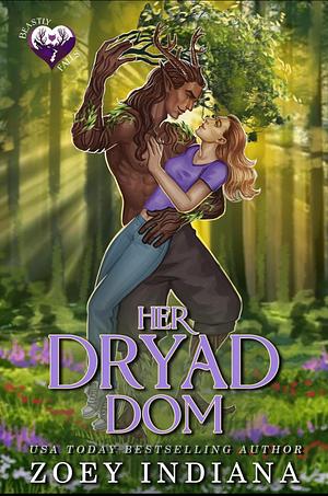 Her Dryad Dom: A Close Proximity Grumpy Cinnamon Roll Romance by Zoey Indiana