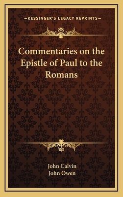 Commentaries on the Epistle of Paul to the Romans by John Calvin