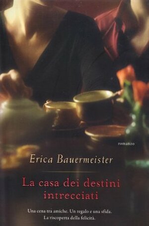 La casa dei destini intrecciati by Sara Caraffini, Erica Bauermeister