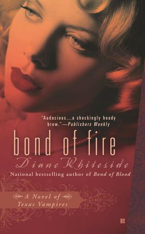 Bond of Fire: A Novel of Texas Vampires by Diane Whiteside