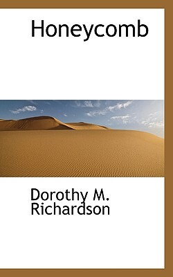 Honeycomb by Dorothy M. Richardson