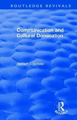 Communication and Cultural Domination by Herbert Irving Schiller