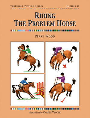 Riding the Problem Horse by Perry Wood