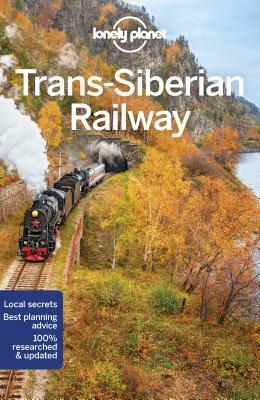 Lonely Planet Trans-Siberian Railway by Lonely Planet, Simon Richmond, Mara Vorhees