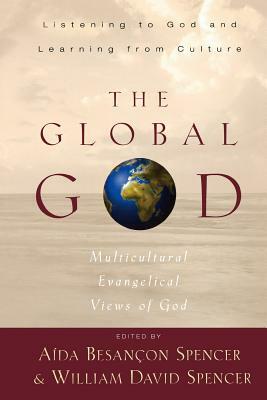 The Global God: Multicultural Evangelical Views of God by 