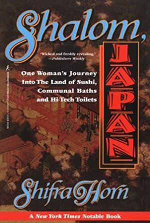 Shalom Japan: A Sabra's Five Years in the Land of the Rising Sun by Shifra Horn