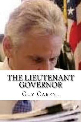 The Lieutenant Governor by Guy Wetmore Carryl
