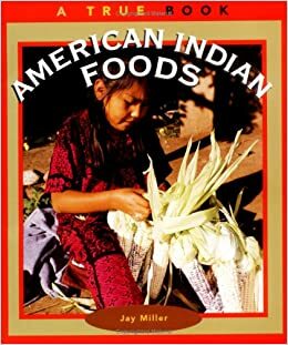 American Indian Foods by Jay Miller