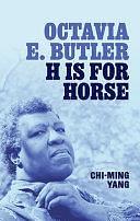 Octavia E. Butler: H Is for Horse by Chi-ming Yang