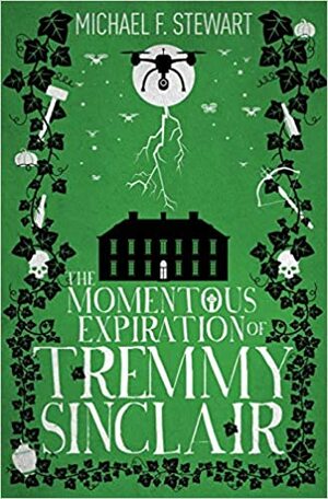 The Momentous Expiration of Tremmy Sinclair by Michael F. Stewart