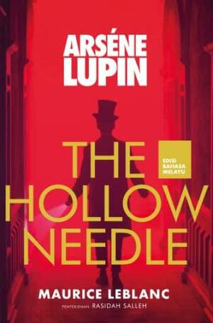 Arsène Lupin: The Hollow Needle - Edisi Bahasa Melayu by Maurice Leblanc, Rasidah Salleh