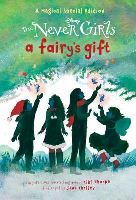 A Fairy's Gift (Disney: The Never Girls) by Kiki Thorpe