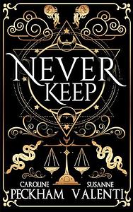 Never Keep by Caroline Peckham, Susanne Valenti