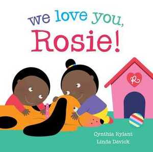 We Love You, Rosie! by Linda Davick, Cynthia Rylant