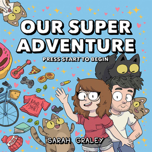Our Super Adventure Vol. 1: Press Start to Begin by Sarah Graley