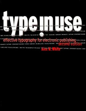 Type in Use: Effective Typography for Electronic Publishing by Alex W. White