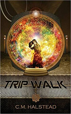 Trip Walk by C.M. Halstead