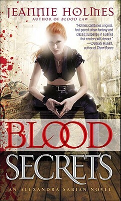 Blood Secrets: An Alexandra Sabian Novel by Jeannie Holmes