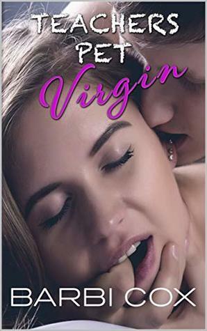 Teacher's Pet Virgin by Barbi Cox