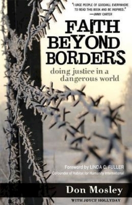 Faith Beyond Borders: Doing Justice in a Dangerous World by Don Mosley, Joyce Hollyday