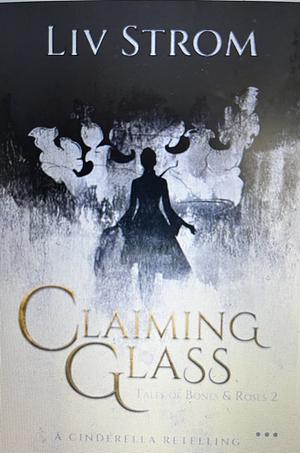 Claiming Glass by Liv Strom