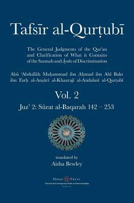 Tafsir al-Qurtubi Vol. 2: Juz' 2: S&#363;rat al-Baqarah 142 - 253 by Abu 'abdullah Muhammad Al-Qurtubi