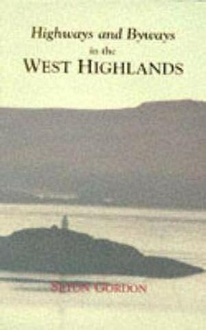 Highways and Byways in the West Highlands by Seton Gordon