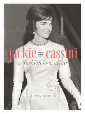 Jackie and Cassini: A Fashion Love Affair by Lauren Marino