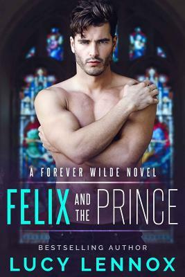 Felix and the Prince by Lucy Lennox