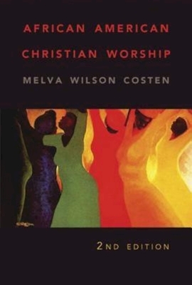 African American Christian Worship: 2nd Edition by Melva Wilson Costen