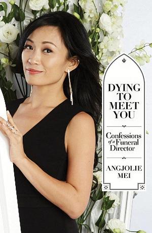 Dying To Meet You by Angjolie Mei, Angjolie Mei