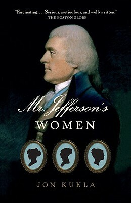 Mr. Jefferson's Women by Jon Kukla